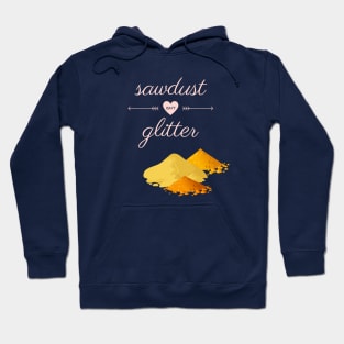 Sawdust Isn't Glitter Hoodie